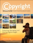 Copyright Workflow for Photographers : Protecting, Managing, and Sharing Digital Images - Book