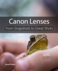 Canon Lenses : From Snapshots to Great Shots - Book
