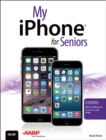 My iPhone for Seniors (Covers iOS 8 for iPhone 6/6 Plus, 5S/5C/5, and 4S) - eBook