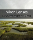 Nikon Lenses : From Snapshots to Great Shots - eBook