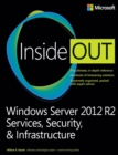 Windows Server 2012 R2 Inside Out Volume 2 : Services, Security, & Infrastructure - eBook