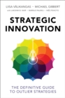 Strategic Innovation : The Definitive Guide to Outlier Strategies - eBook