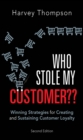 Who Stole My Customer?? : Winning Strategies for Creating and Sustaining Customer Loyalty - eBook