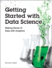 Getting Started with Data Science : Making Sense of Data with Analytics - Book