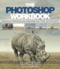 Photoshop Workbook, The : Professional Retouching and Compositing Tips, Tricks, and Techniques - eBook