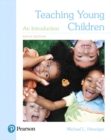 Teaching Young Children : An Introduction, with Enhanced Pearson eText -- Access Card Package - Book