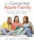 Connected Apple Family, The : Discover the Rich Apple Ecosystem of the Mac, iPhone, iPad, and Apple TV - eBook