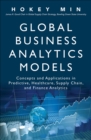 Global Business Analytics Models : Concepts and Applications in Predictive, Healthcare, Supply Chain, and Finance Analytics - eBook