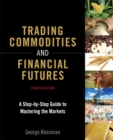 Trading Commodities and Financial Futures : A Step-by-Step Guide to Mastering the Markets - Book