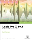 Logic Pro X 10.1 : Apple Pro Training Series: Professional Music Production - eBook