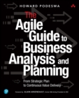 The Agile Guide to Business Analysis and Planning :  From Strategic Plan to Continuous Value Delivery - eBook