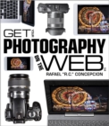 Get Your Photography on the Web : The Fastest, Easiest Way to Show and Sell Your Work - Book