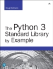 Python 3 Standard Library by Example, The - Book