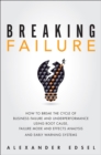 Breaking Failure : How to Break the Cycle of Business Failure and Underperformance Using Root Cause, Failure Mode and Effects Analysis, and an Early Warning System - eBook