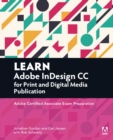 Learn Adobe InDesign CC for Print and Digital Media Publication : Adobe Certified Associate Exam Preparation - Book
