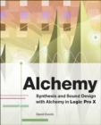 Alchemy :  Synthesis and Sound Design with Alchemy in Logic Pro X - David Dvorin