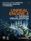 Unreal Engine 4 for Design Visualization : Developing Stunning Interactive Visualizations, Animations, and Renderings - Book