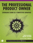 Professional Product Owner, The : Leveraging Scrum as a Competitive Advantage - eBook