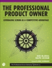 Professional Product Owner, The : Leveraging Scrum as a Competitive Advantage - eBook