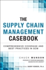Supply Chain Management Casebook, The : Comprehensive Coverage and Best Practices in SCM - Book