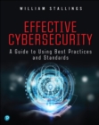Effective Cybersecurity : A Guide to Using Best Practices and Standards - Book