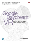 Google Daydream VR Cookbook : Building Games and Apps with Google Daydream and Unity - eBook