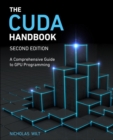 The CUDA Handbook : A Comprehensive Guide to GPU Programming - Book