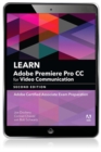 Learn Adobe Premiere Pro CC for Video Communication : Adobe Certified Associate Exam Preparation - eBook