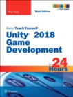 Unity 2018 Game Development in 24 Hours, Sams Teach Yourself - Book
