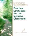 Pathways to Teaching Series : Practical Strategies for the Inclusive Classroom - Book