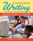 Teaching Writing in Diverse Classrooms, K-8 : Enhancing Writing Through Literature, Real-Life Experiences, and Technology - Book