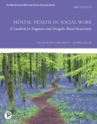 Mental Health in Social Work : A Casebook on Diagnosis and Strengths Based Assessment - Book
