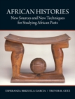African Histories : New Sources and New Techniques for Studying African Pasts - Book
