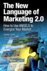 New Language of Marketing 2.0, The : How to Use ANGELS to Energize Your Market - eBook