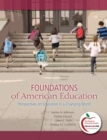 Foundations of American Education : Perspectives on Education in a Changing World - Book