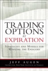Trading Options at Expiration : Strategies and Models for Winning the Endgame - eBook