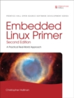Embedded Linux Primer : A Practical Real-World Approach - Book