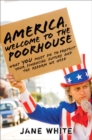 America, Welcome to the Poorhouse :  What You Must Do to Protect Your Financial Future and the Reform We Need - Jane White