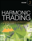 Harmonic Trading : Advanced Strategies for Profiting from the Natural Order of the Financial Markets, Volume 2 - Book