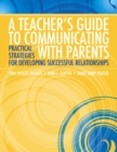 Teacher's Guide to Communicating with Parents, A : Practical Strategies for Developing Successful Relationships - Book