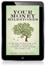 Your Money Milestones :  A Guide to Making the 9 Most Important Financial Decisions of Your Life - eBook
