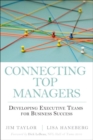 Connecting Top Managers : Developing Executive Teams for Business Success - Book