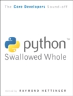 Python Swallowed Whole : Core Developers Define Python - Book