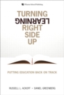 Turning Learning Right Side Up : Putting Education Back on Track - eBook