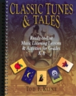 Classic Tunes and Tales : Ready-to-Use Music Listening Lessons and Activities for Grades K-8 - Book