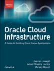 Oracle Cloud Infrastructure - A Guide to Building Cloud Native Applications - Book