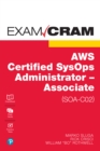 AWS Certified SysOps Administrator - Associate (SOA-C02) Exam Cram : AWS Certified SysOps Administrator - Associate (SOA-C02) - eBook
