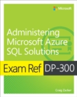 Exam Ref DP-300 Administering Microsoft Azure SQL Solutions - Book