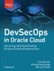 DevSecOps in Oracle Cloud : Securing and Automating Oracle Cloud Infrastructure - Book