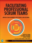 Facilitating Professional Scrum Teams : Improve Team Alignment, Effectiveness and Outcomes - eBook